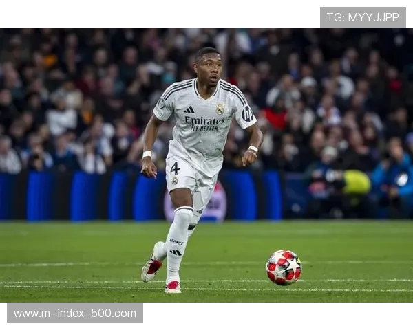 皇马阿拉巴小腿伤势未愈 后防线经验丰富老将缺阵